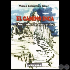 EL CAMINO INCA - Autor: MARCO CABALLERO GIRET - Año 2016